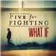 Five For Fighting - What If